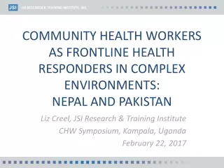 Liz Creel, JSI Research &amp; Training Institute  CHW Symposium, Kampala, Uganda February 22, 2017