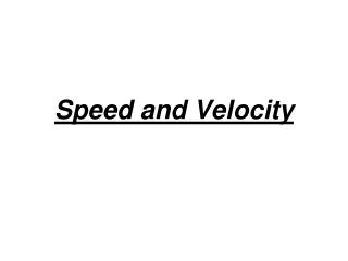 Speed and Velocity