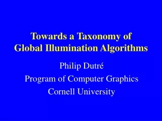 Towards a Taxonomy of Global Illumination Algorithms