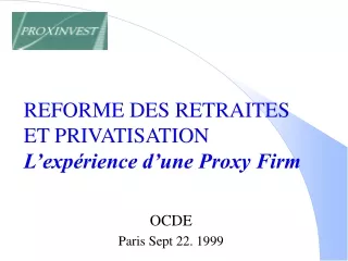 REFORME DES RETRAITES  ET PRIVATISATION L’expérience d’une Proxy Firm