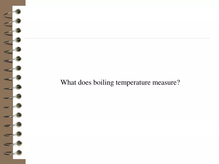 what does boiling temperature measure
