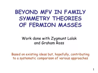 BEYOND MFV IN FAMILY SYMMETRY THEORIES  OF FERMION MASSES