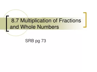 8.7 Multiplication of Fractions and Whole Numbers