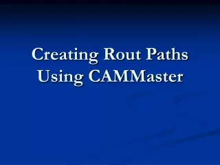 Creating Rout Paths Using CAMMaster