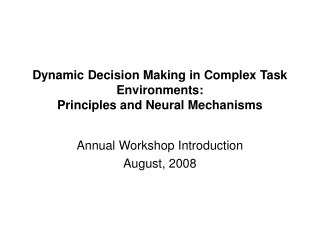 Dynamic Decision Making in Complex Task Environments: Principles and Neural Mechanisms