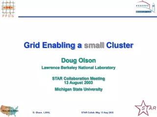 Grid Enabling a  small  Cluster Doug Olson Lawrence Berkeley National Laboratory