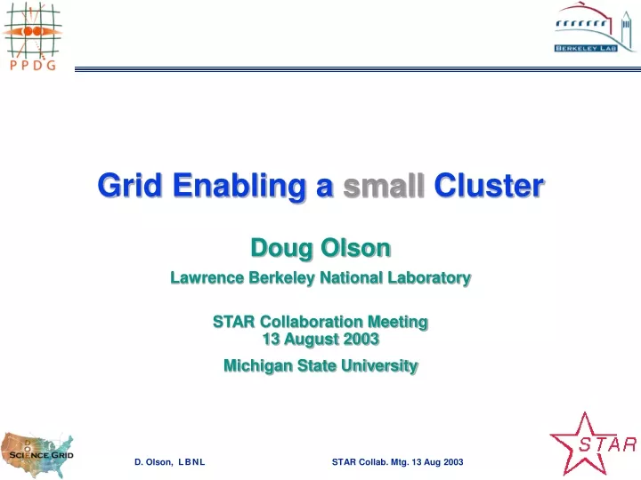 grid enabling a small cluster doug olson lawrence
