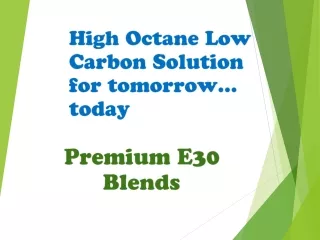 High Octane Low Carbon Solution for tomorrow… today