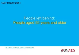 GAP Report 2014 People left behind:  People  aged 50 years and older