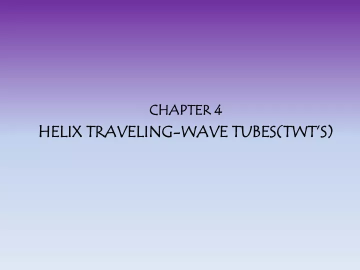 chapter 4 helix traveling wave tubes twt s