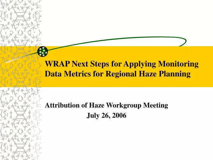 wrap next steps for applying monitoring data metrics for regional haze planning