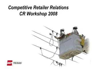 Competitive Retailer Relations CR Workshop 2008