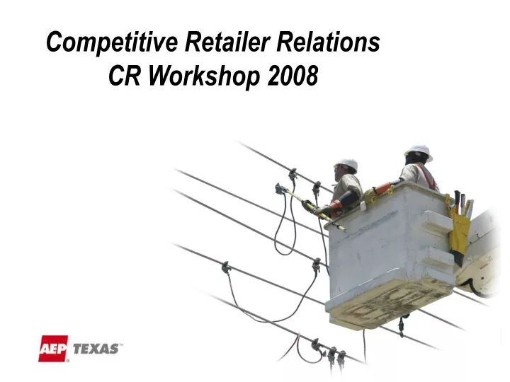 competitive retailer relations cr workshop 2008