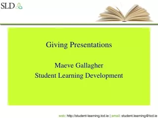 Giving Presentations Maeve Gallagher Student Learning Development