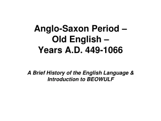 Anglo-Saxon Period –  Old English –  Years A.D. 449-1066