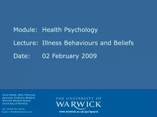 Module: 	Health Psychology Lecture:	Illness Behaviours and Beliefs Date:			02 February 2009