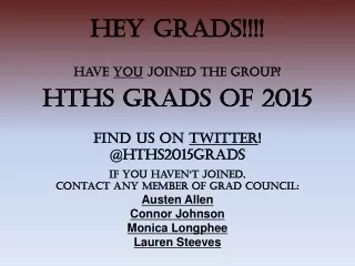 HEY GRADS!!!! Have  you  joined the Group? HTHS Grads of 2015 Find us on  tWITTER ! @HTHS2015GRADS