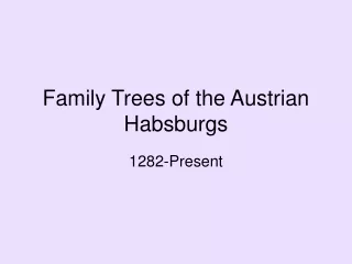 Family Trees of the Austrian Habsburgs