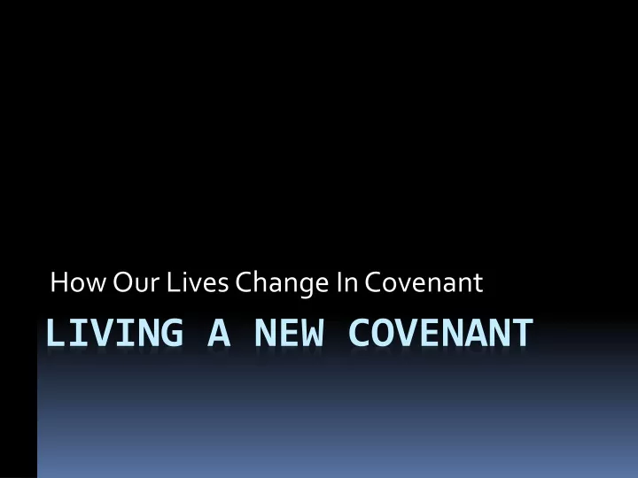 how our lives change in covenant