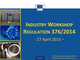 Industry Workshop                    Regulation 376/2014 - 27 April 2015  -