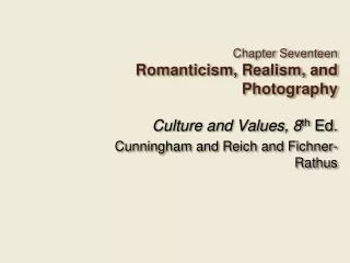 Chapter Seventeen Romanticism, Realism, and Photography