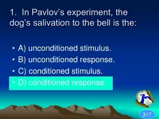 1.  In Pavlov’s experiment, the dog’s salivation to the bell is the:
