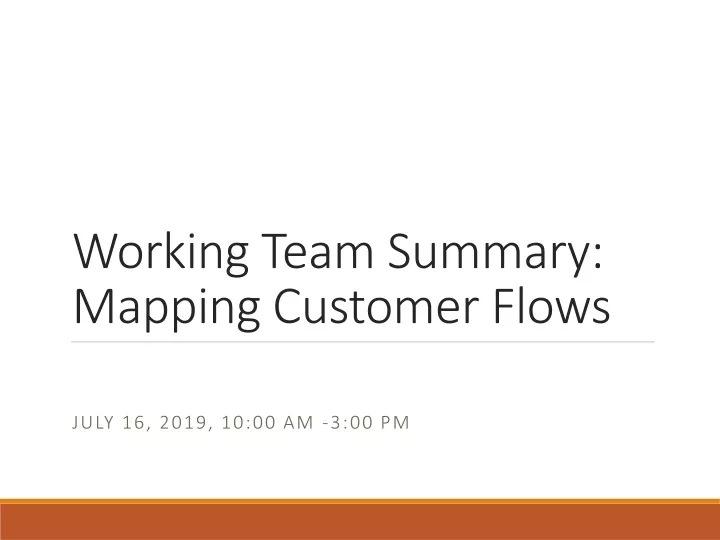 working team summary mapping customer flows