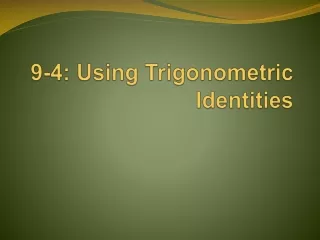 9-4: Using Trigonometric Identities