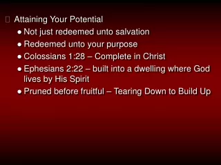Attaining Your Potential Not just redeemed unto salvation Redeemed unto your purpose