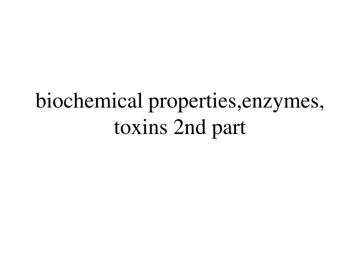 biochemical properties enzymes toxins 2nd part