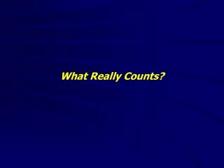 What Really Counts?