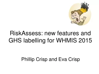 RiskAssess: new features and GHS labelling for WHMIS 2015