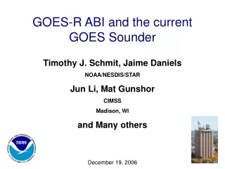 Timothy J. Schmit, Jaime Daniels NOAA/NESDIS/STAR Jun Li, Mat Gunshor CIMSS Madison, WI