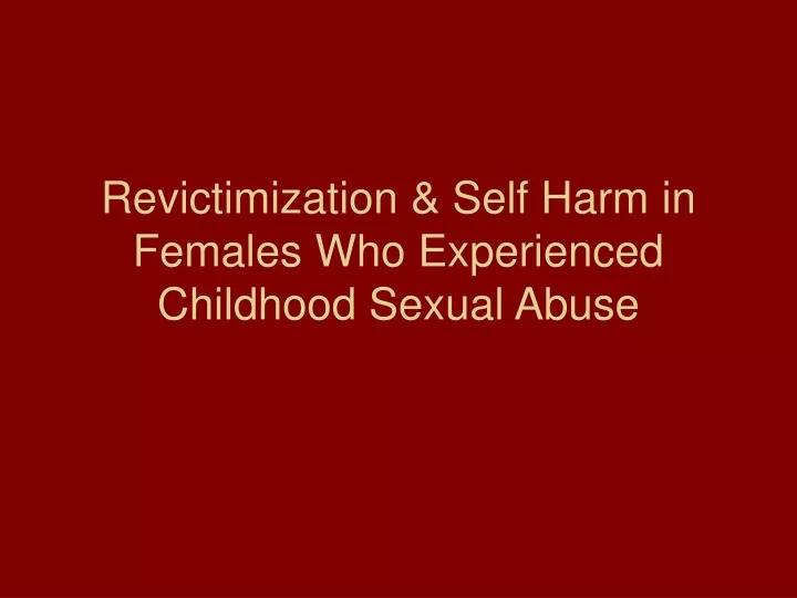 revictimization self harm in females who experienced childhood sexual abuse