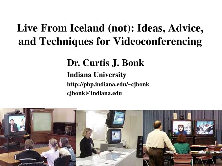 live from iceland not ideas advice and techniques for videoconferencing