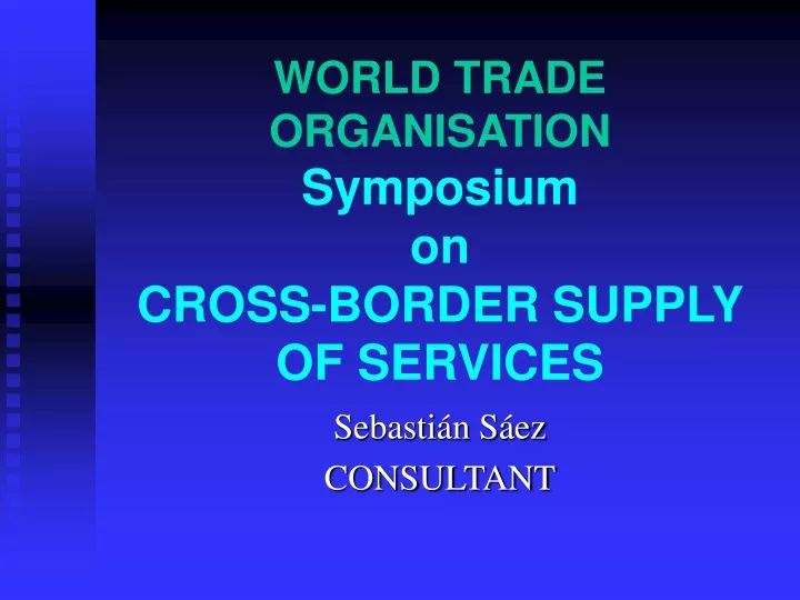world trade organisation symposium on cross border supply of services