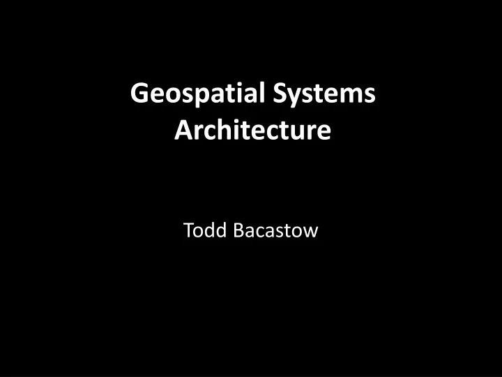 geospatial systems architecture