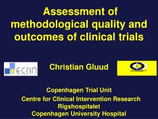 Assessment of methodological quality and outcomes of clinical trials Chris tian Gluud