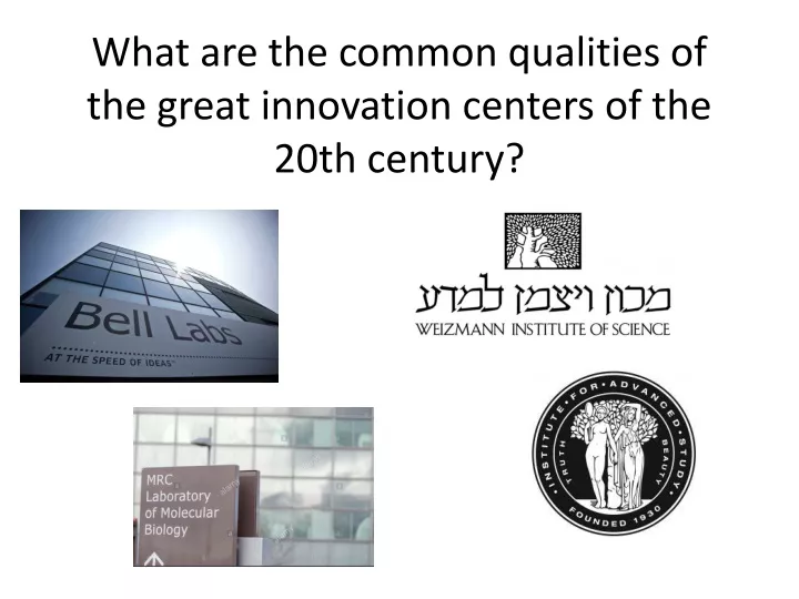 what are the common qualities of the great innovation centers of the 20th century