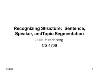 Recognizing Structure:  Sentence, Speaker, andTopic Segmentation