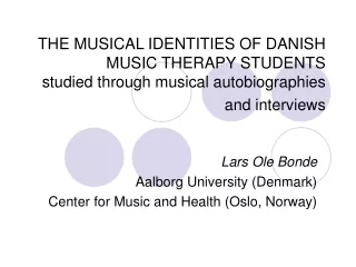 Lars Ole Bonde Aalborg University (Denmark) Center for Music and Health (Oslo, Norway)