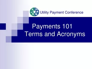 Payments 101          Terms and Acronyms
