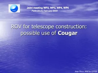 ROV for telescope construction: possible use of  Cougar