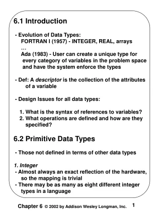 6.1 Introduction  - Evolution of Data Types:      FORTRAN I (1957) - INTEGER, REAL, arrays      …