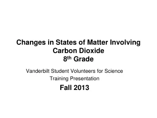 Changes in States of Matter Involving Carbon Dioxide 8 th  Grade