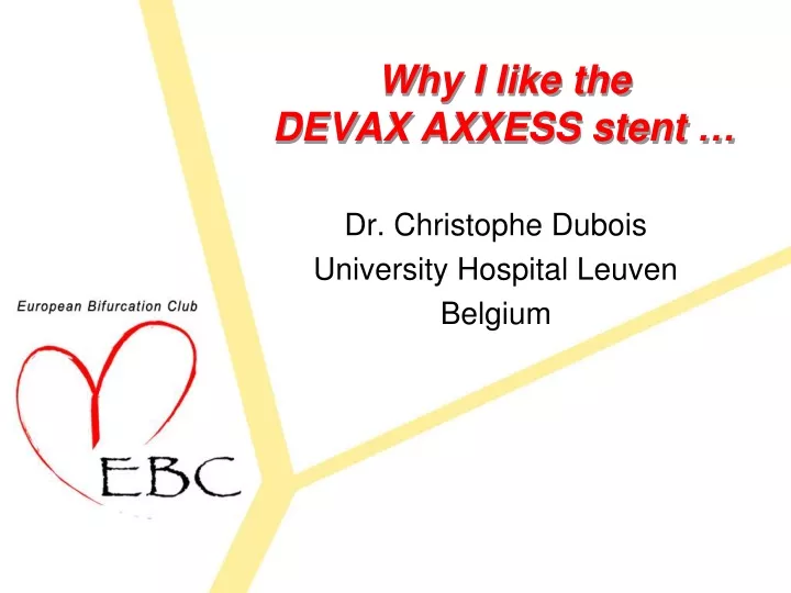 why i like the devax axxess stent