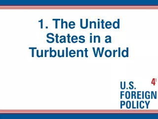 1. The United States in a Turbulent World