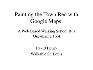 Painting the Town Red with Google Maps: