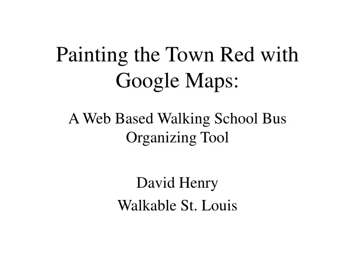 painting the town red with google maps