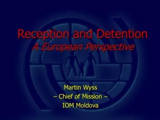 Reception and Detention A European Perspective
